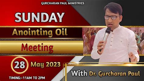 SUNDAY ANOINTING OIL MEETING WITH DR GURCHARAN PAUL YouTube