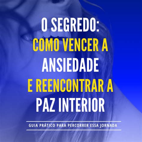 O SEGREDO COMO VENCER A ANSIEDADE E REENCONTRAR A PAZ INTERIOR Karen