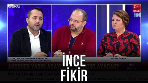 İnce Fikir Fadime Özkan Abdurrahman Babacan Barış Ertem 13