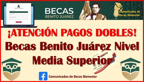 CONSULTA la fecha de tu PAGO de las Becas Benito Juárez Nivel Media