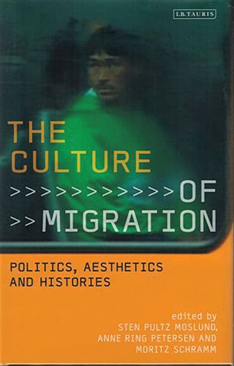 The Culture of Migration: Politics, Aesthetics and Histories: Pultz ...