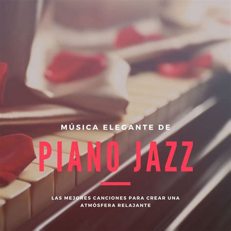 Música Elegante de Piano Jazz Las Mejores Canciones para Crear una