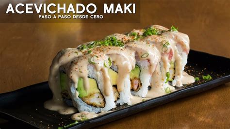 Como Preparar Maki Acevichado Por Alberto Ogata De Yume Sushi Bar