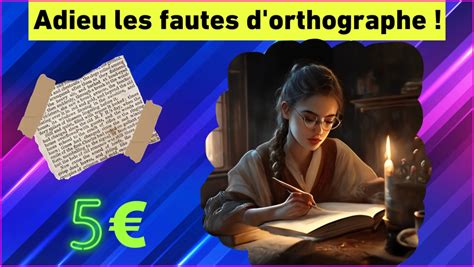 Je Vais Corriger Les Fautes D Orthographe De Vos Textes Les Plus