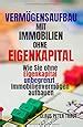 Verm Gensaufbau Mit Immobilien Ohne Eigenkapital Wie Sie Ohne