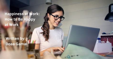 Happiness at Work: How to Be Happy at Work - Wide Impact