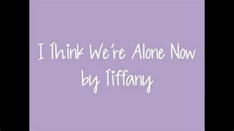 I Think Were Alone Now Tiffany Lyrics Youtube