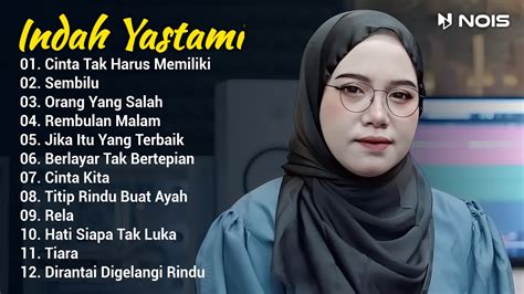 Indah Yastami Full Album Cinta Tak Harus Memiliki Sembilu Live Cover