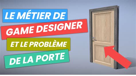 Expliquer le métier de game designer avec le problème de la porte The