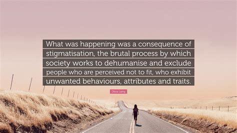 Olivia Laing Quote What Was Happening Was A Consequence Of