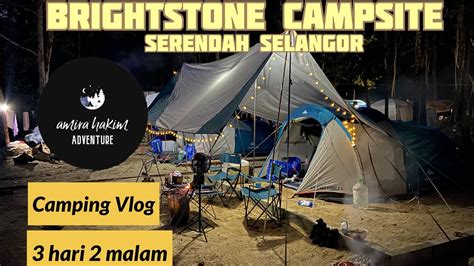 Camping Vlog Brightstone Campsite Serendah Selangor Youtube