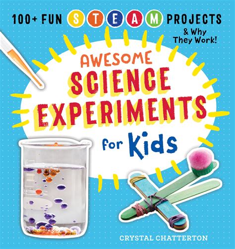 Awesome Science Experiments For Kids 100 Fun Stem Steam Projects