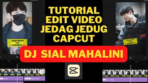 TUTORIAL EDIT VIDEO JEDAG JEDUG CAPCUT DJ SIAL MAHALINI YouTube