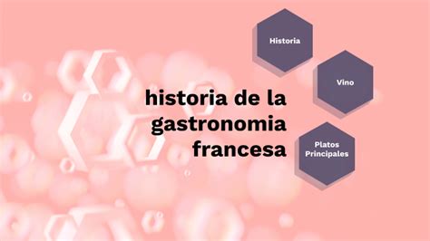 Historia De La Gastronomia Francesa By Jean Pierre On Prezi