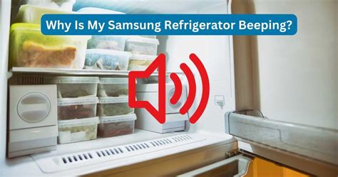 Why Is My Samsung Refrigerator Beeping Discover The Causes