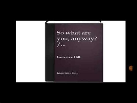 So What Are You Anyway By Lawrence Hill Youtube