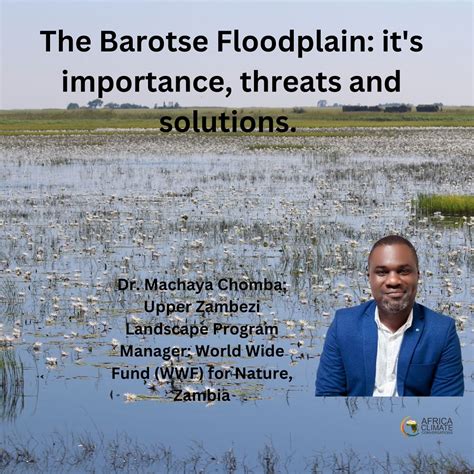 The Barotse floodplain: it's importance threats and solutions.