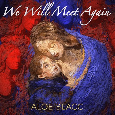 Aloe Blacc We Will Meet Again Lyrics Genius Lyrics