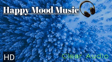 Happy Mood Music Mind Fresh Piano Music Romantic Focus