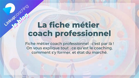 La fiche métier coach professionnel c est ici Linkup Coaching