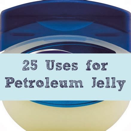 25 Uses for Petroleum Jelly - Debt Free Spending