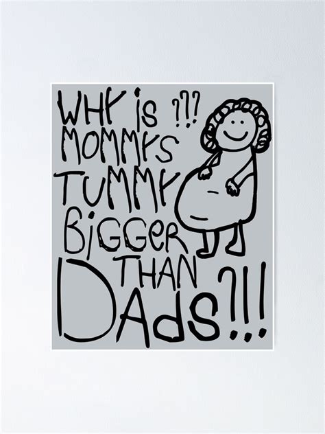 Why Is Mommys Tummy Bigger Than Dads Poster For Sale By Ctaylorscs