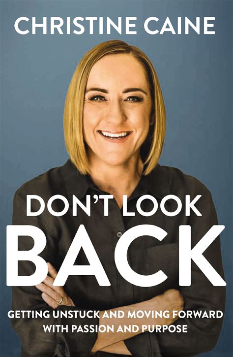 Don T Look Back Getting Unstuck And Moving Forward With Passion And Purpose By Christine Caine