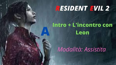 Resident Evil 2 Remake Claire A Intro L Incontro Con Leon