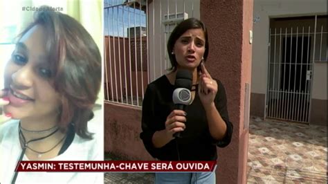 Caso Yasmin Testemunha Chave Revela Que Desaparecida Era Agredida Pela