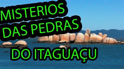 OS MISTERIOS DA ILHA DA MAGIA E AS PEDRAS DO ITAGUAÇU FLORIPA SC