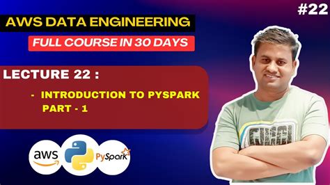 Lecture 22 Introduction To Pyspark Aws Data Engineering Course