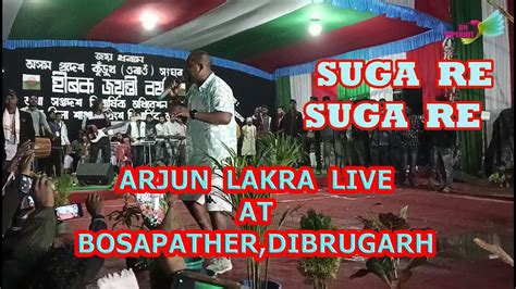 SUGA RE SUGA RE ARJUN LAKRA LIVE AT BOSAPATHER DIBRUGARH ASSAM