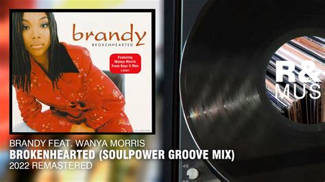 Brandy Feat Wanya Morris Brokenhearted Soulpower Groove Mix 2022 Remastered Youtube