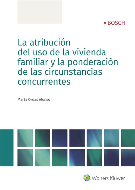 La Atribuci N Del Uso De La Vivienda Familiar Y La Ponderaci N De Las