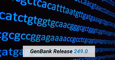 Announcing GenBank Release 249.0 - NCBI Insights