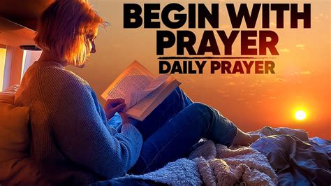 Begin The Day With Prayer A Powerful Morning Prayer To Start The Day