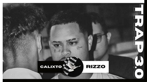 CALIXTO x RIZZO SEGUNDA FASE EDIÇÃO ESPECIAL TRAP 3 0 Batalha da