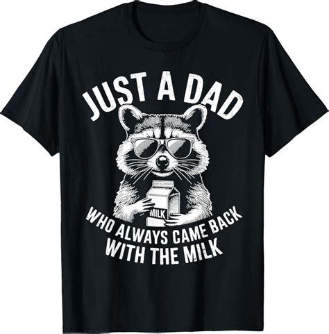 Hot Trending With Just A Dad Who Always Came Back With The Milk Fathers Day T Shirt Design