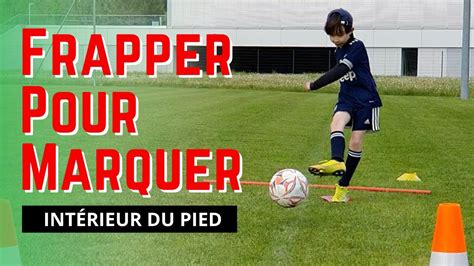 APPRENDRE À TIRER AU FOOT 2 INTÉRIEUR DU PIED YouTube