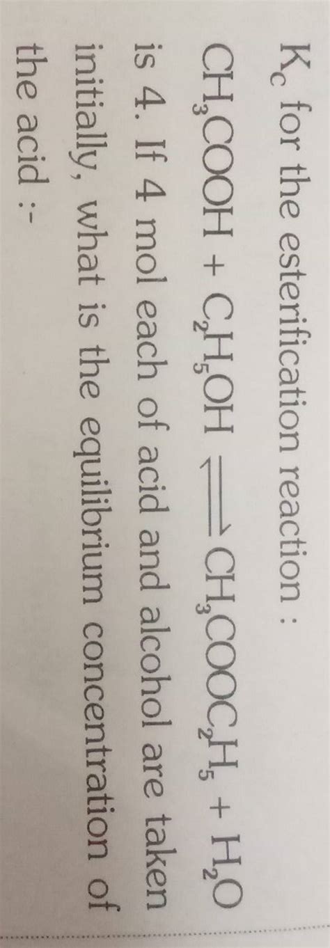 KC For The Esterification Reaction CH3 COOH C2 H5 OHCH3 COOC2 H5 H2 O