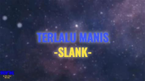 Slank Terlalu Manis Karaoke Version Youtube