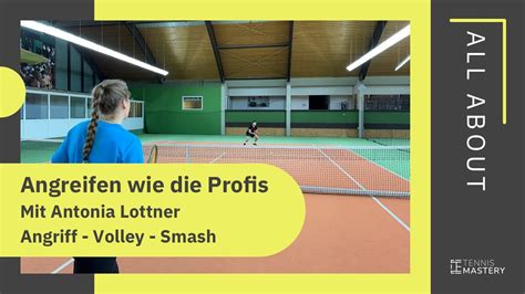 Profi Angriffs Bung Mit Antonia Lottner Tennis Mastery Youtube