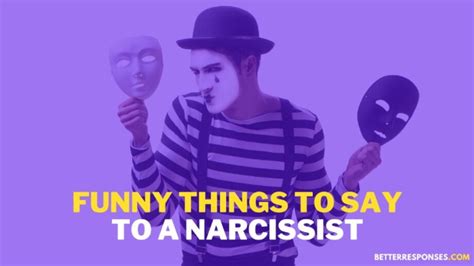 Sarcastic Funny Things To Say To A Narcissist To Insult Them