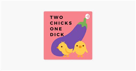 ‎two Chicks One Dick Podcast On Apple Podcasts