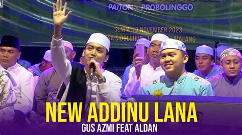 New Addinu Lana Gus Azmi Feat Aldan Syubbanul Muslimin Youtube