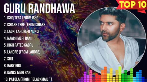 The Best Of Guru Randhawa Top 10 Artists Of All Time Guru Randhawa