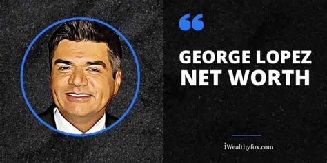 George Lopez Net Worth(Updated 2025) - iWealthyfox