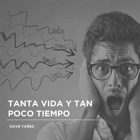 Demasiada vida y tan poco tiempo