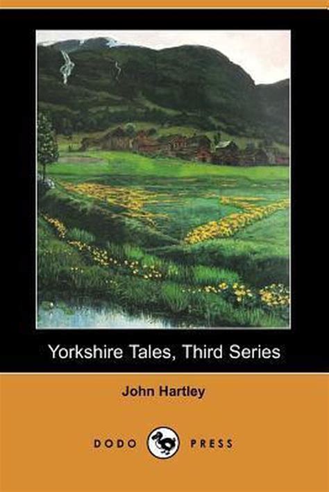 Yorkshire Tales Third Series Dodo Press Professor John Hartley