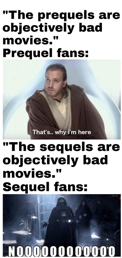 I Enjoy The Prequels Because They Re So Bad They Re Good Personally